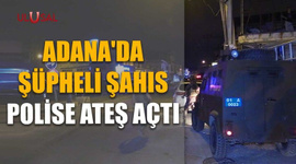 Adana'da şüpheli şahıs polise ateş açtı